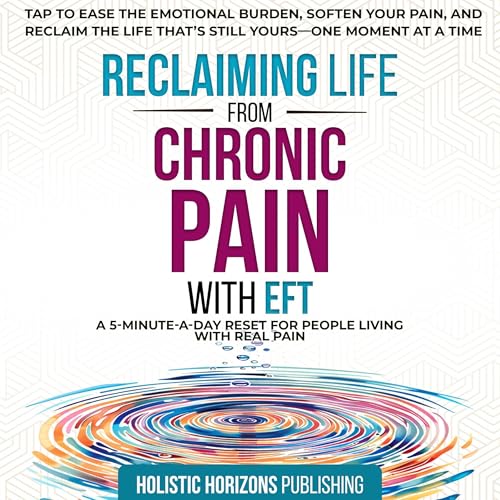 Reclaiming Life from Chronic Pain with EFT