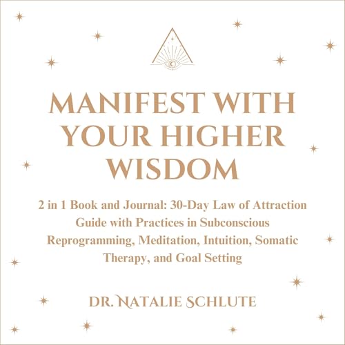Manifest with Your Higher Wisdom: 2 in 1 Book and Journal by Natalie Schlute