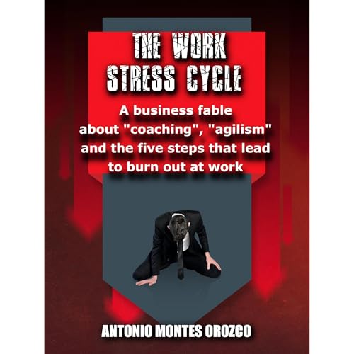 The Work Stress Cycle by Antonio Montes Orozco