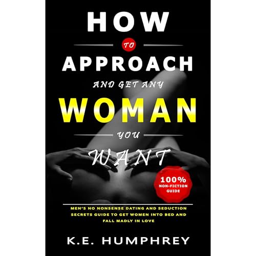 How To Approach And Get Any Woman You Want