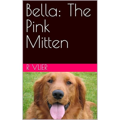 Bella: The Pink Mitten by R Vlier