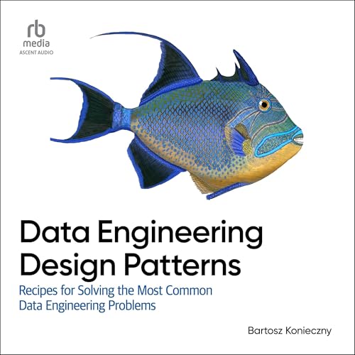 Data Engineering Design Patterns by Bartosz Konieczny