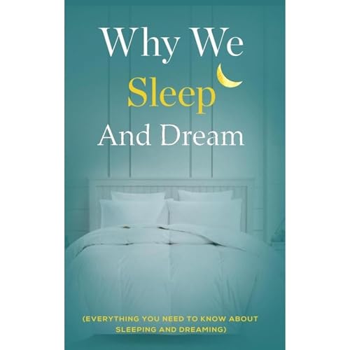 WHY WE SLEEP AND DREAM