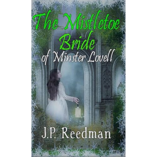 THE MISTLETOE BRIDE OF MINSTER LOVELL by J. P. Reedman