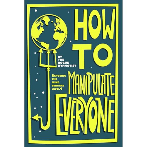 How to Manipulate Everyone