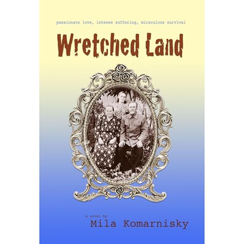 Wretched Land by Mila Komarnisky