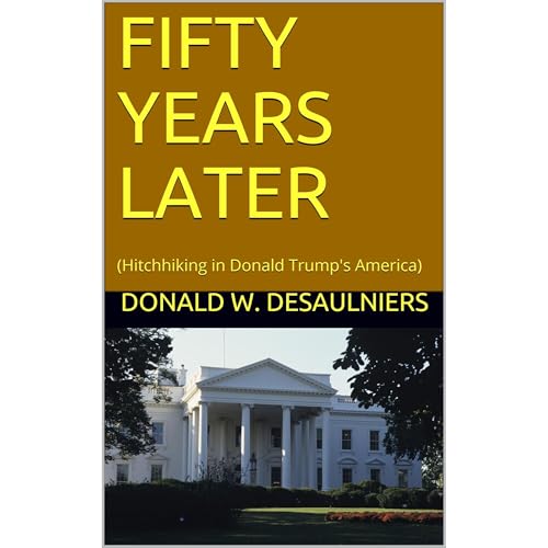 FIFTY YEARS LATER by Donald W. Desaulniers