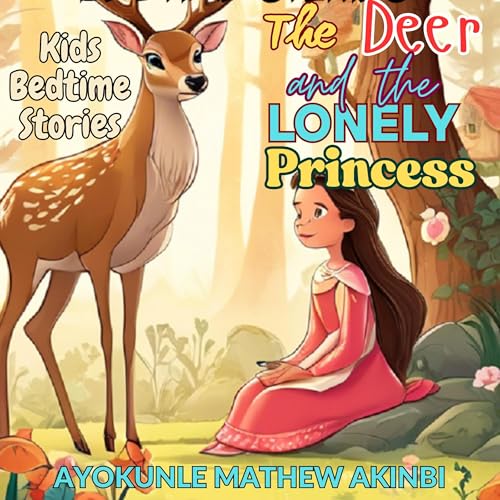 The Deer and the Lonely Princess by Ayokunle Mathew Akinbi