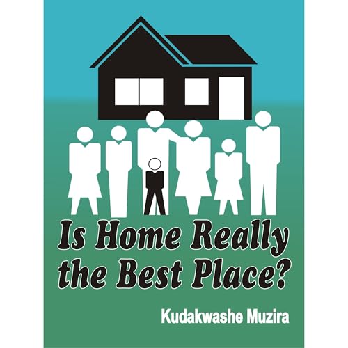 Is Home Really the Best Place? (A Laugh-Out-Loud Family Comedy)