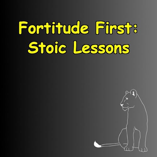 Fortitude First | Daily Stoic Lessons for Endurance by Peak Performance