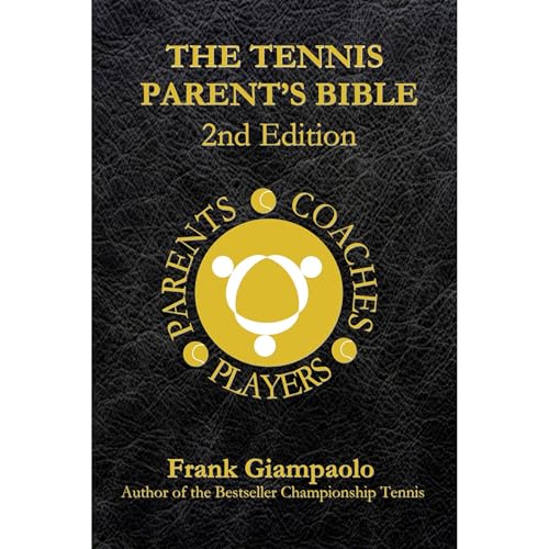 The Tennis Parent's Bible by Frank Giampaolo