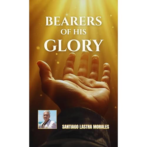 Bearers of His Glory by Santiago Lastra Morales