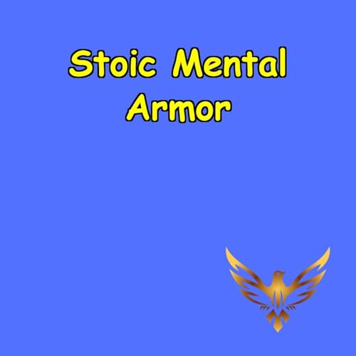 Stoic Mental Armor | Stoic Training for Emotional Strength by Peak Performance