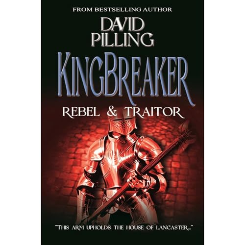 Kingbreaker (I): Rebel and Traitor by David Pilling