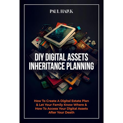 DIY Digital Assets Inheritance Planning by Paul Haluk