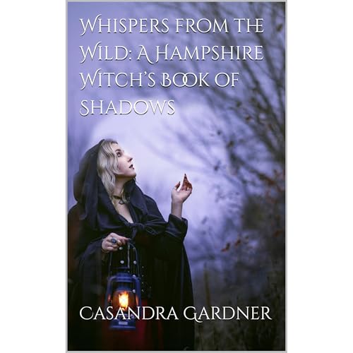 Whispers from the Wild: A Hampshire Witch’s Book of Shadows