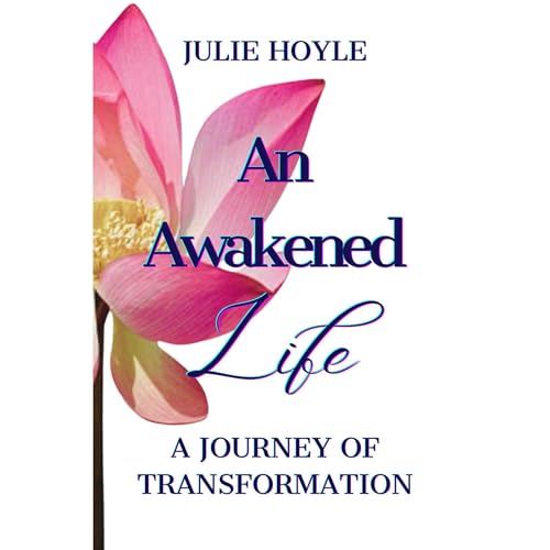 An Awakened Life, A Journey of Transformation