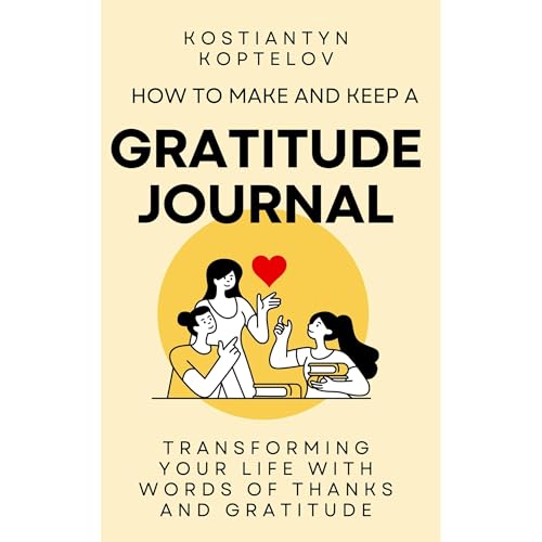 How to make and Keep a Gratitude Journal by Kostiantyn Koptelov