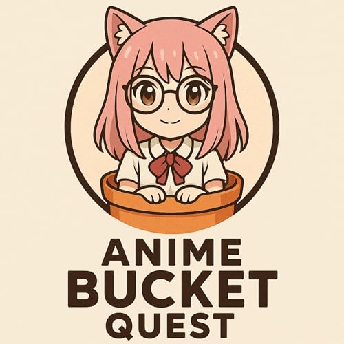 Anime Bucket Quest by Anime Bucket Quest Podcast