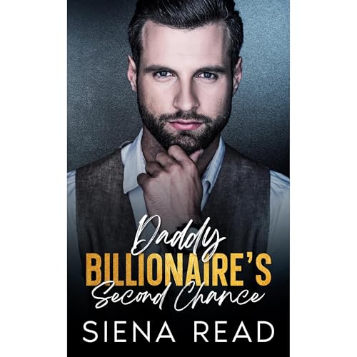 Daddy Billionaire's Second Chance by Siena Read