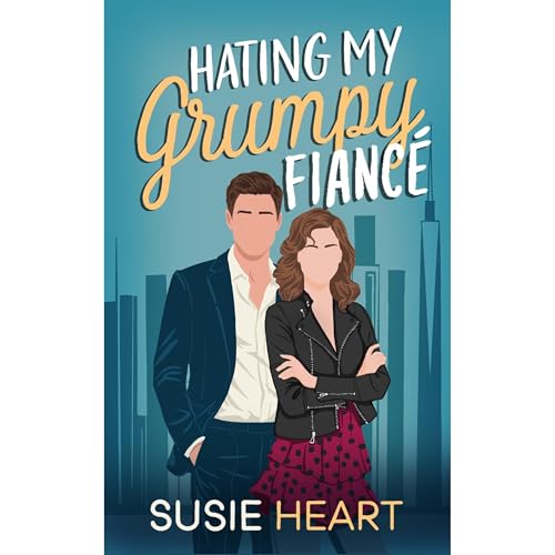 Hating My Grumpy Fiancé by Susie Heart