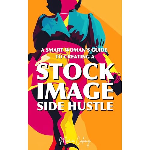 A Smart Woman's Guide To Creating A Stock Image Side Hustle