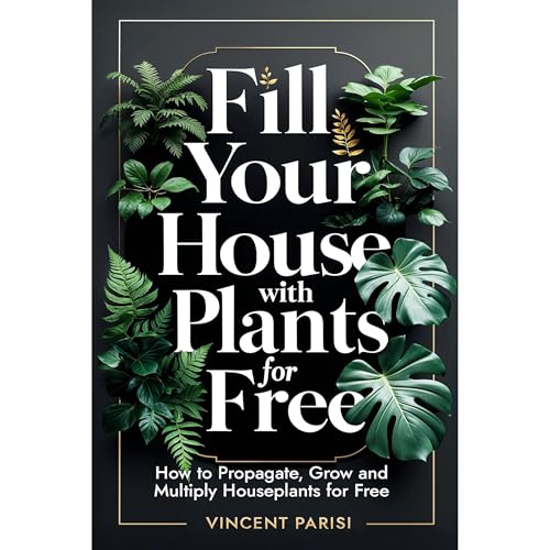Fill Your House with Plants for Free by Vincent Parisi