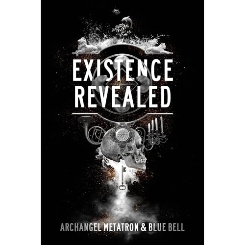 Existence Revealed by Archangel Metatron