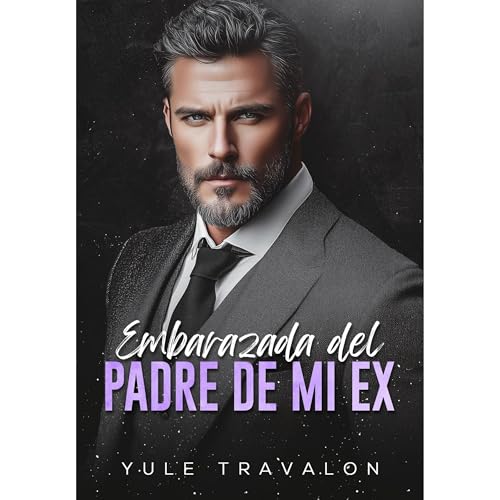 Embarazada del Padre de mi Ex by Yule Travalon