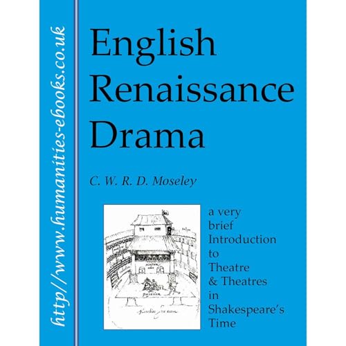 English Renaissance Drama: An Introduction to Theatre and Theatres in Shakespeare's Time by C. W. R. D. Moseley