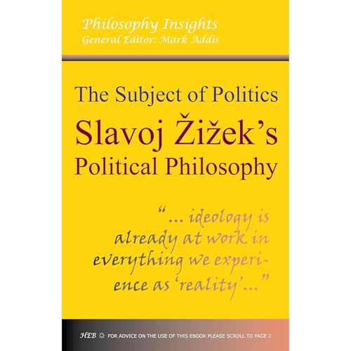 The Subject of Politics: Slavoj Zizek’s Political Philosophy