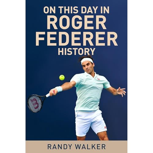 On This Day in Roger Federer History by Randy Walker