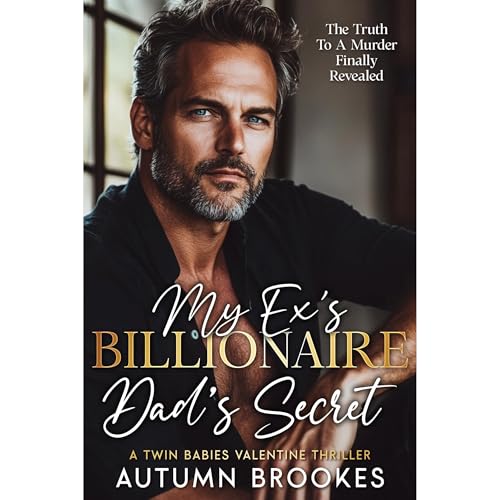 My Ex’s Billionaire Dad’s Secret