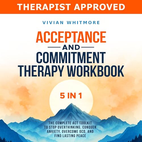 Acceptance and Commitment Therapy Workbook 5 in 1