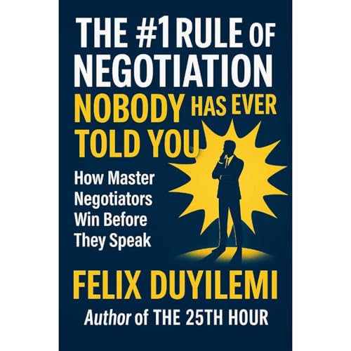 The #1 Rule of Negotiation Nobody Has Ever Told You