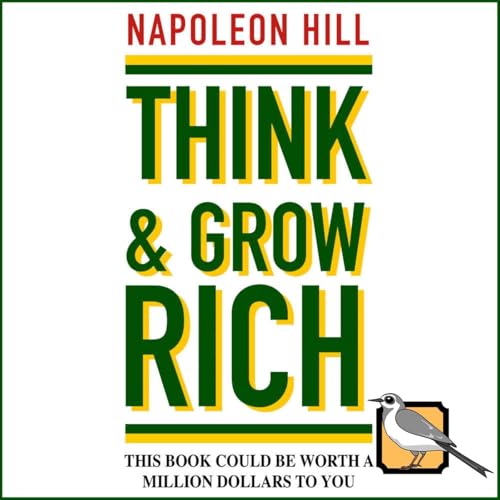 Think and Grow Rich (Napoleon Hill) by Napoleon Hill