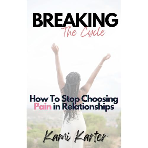 Breaking The Cycle: How to Stop Choosing Pain in Relationships