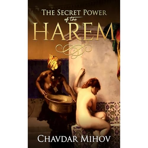 The Secret Power of the Harem by Chavdar Mihov