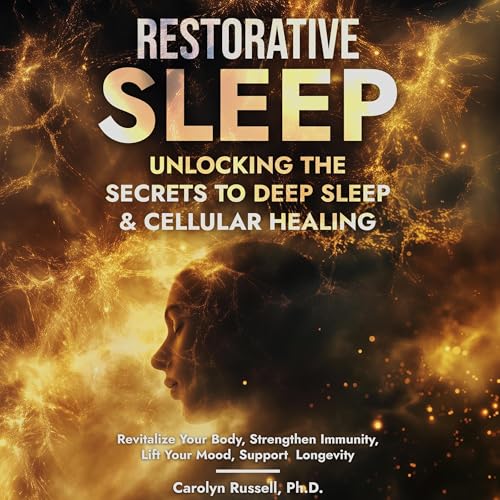 Restorative Sleep: Unlocking the Secrets to Deep Sleep & Cellular Healing