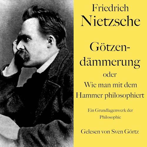 Friedrich Nietzsche - Götzendämmerung oder Wie man mit dem Hammer philosophiert by Friedrich Nietzsche