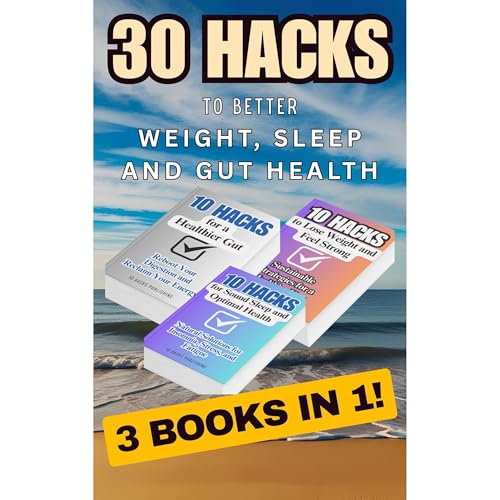 30 Hacks to Better Weight, Sleep and Gut Health