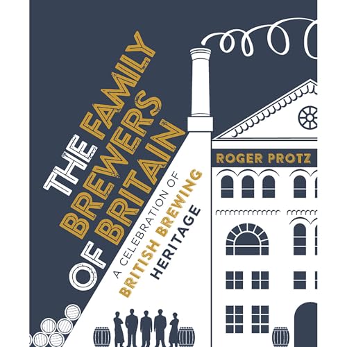 The Family Brewers of Britain by Roger Protz