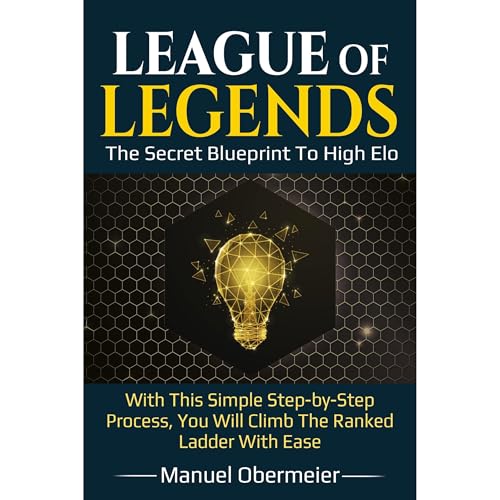 League Of Legends - The Secret Blueprint To High Elo