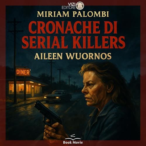 Cronache di Serial Killers - Aileen Wuornos