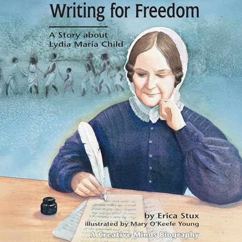 Writing for Freedom: A Story about Lydia Maria Child