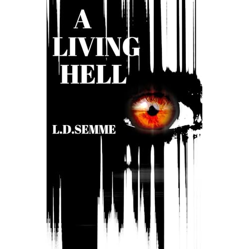 A LIVING HELL by L.D SEMME