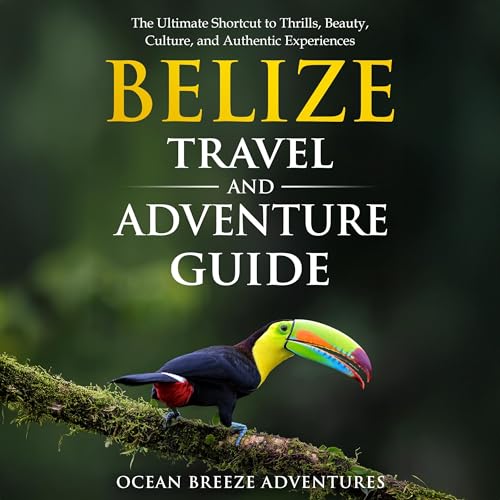 Belize Travel and Adventure Guide
