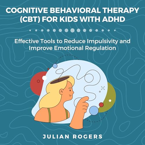 Cognitive Behavioral Therapy (CBT) for Kids with ADHD