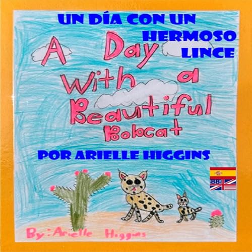 A Day with a Beautiful Bobcat / Un día Con un Hermoso lince (Spanish-English Bilingual) by Arielle Higgins