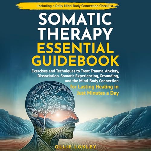 Somatic Therapy Essential Guidebook by Ollie Loxley